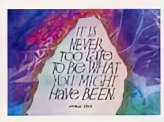 It is Never Too Late (George Eliot)