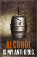 Alcohol Is My Anti-Drug