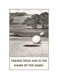 Taking Dead Aim is the Name of the Game, Golf Motivational Sports Motivational